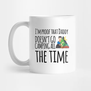 I'm proof that daddy doesn't go camping all the time Mug